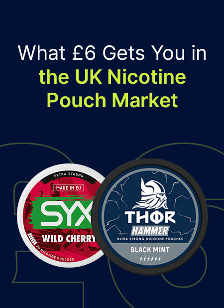 What £6 Gets You in the UK Nicotine Pouch Market
